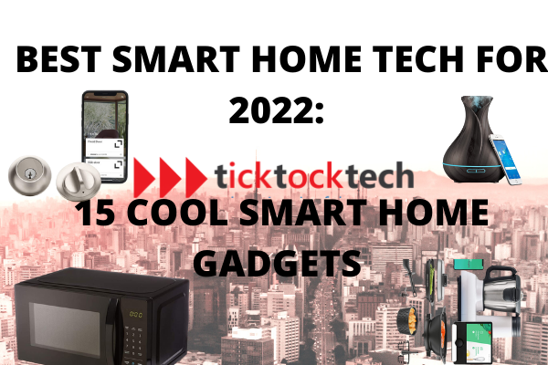 BEST SMART HOME TECH FOR 2022 COOL SMART HOME GADGETS