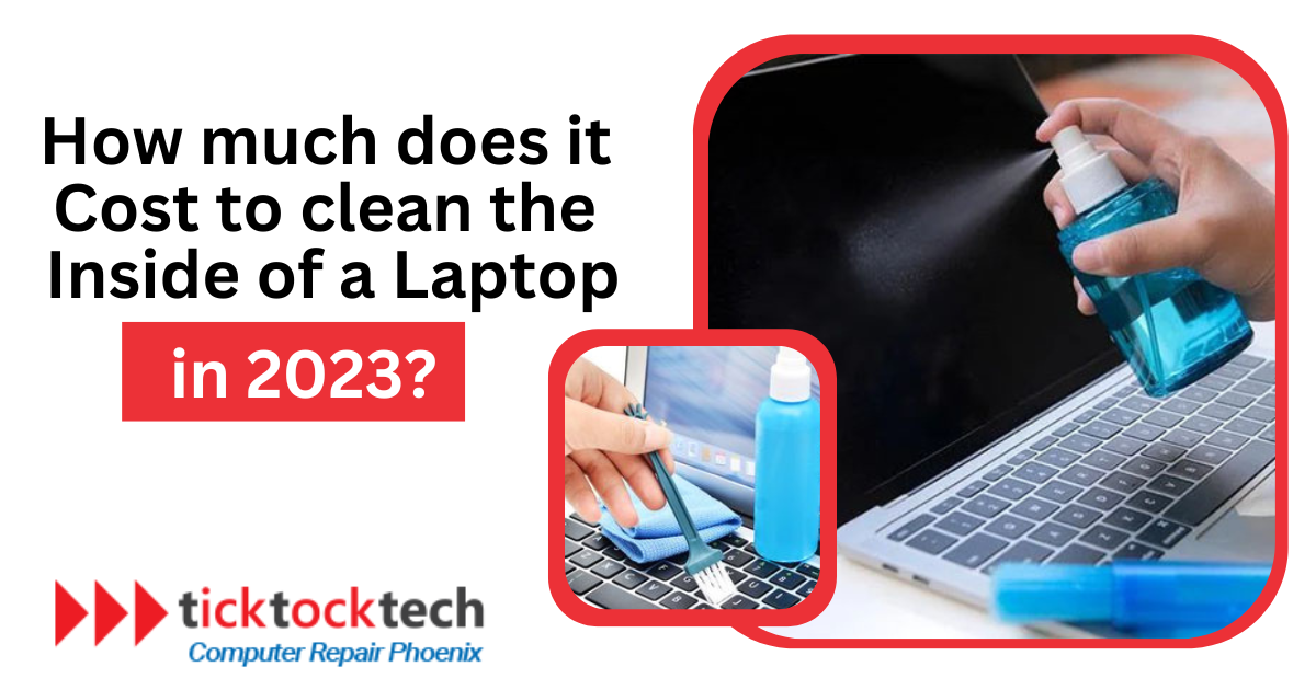 https://ticktocktech.com/computer-repair-phoenix/wp-content/uploads/sites/33/2023/09/How-much-does-it-cost-to-clean-the-inside-of-a-laptop-in-2023.png