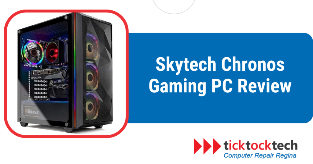 Skytech Chronos 2 Gaming PC Review - TickTockTech - Computer Repair Regina