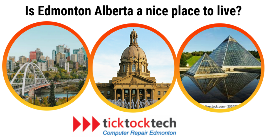 Is Edmonton Alberta a nice place to live? - TickTockTech