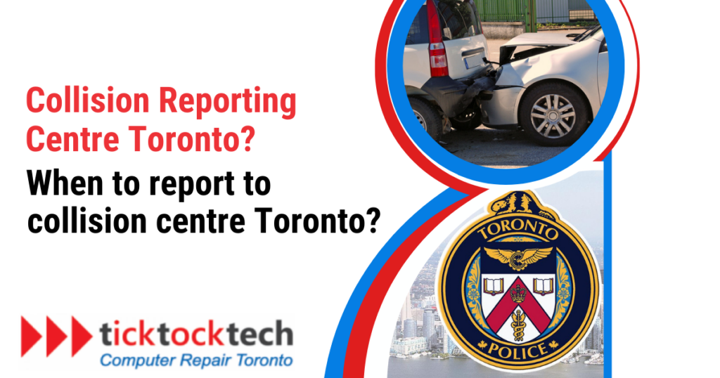 Collision Reporting Centre Toronto? When to report to the collision