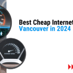 Best Cheap Internet Plans in Vancouver in 2024