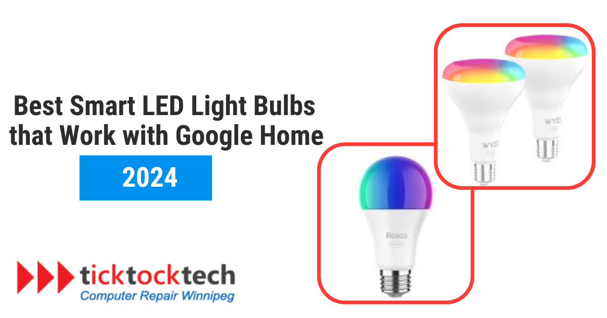 Best Smart LED Light Bulbs that work with Google Home [2024] - TickTockTech  - Computer Repair Winnipeg
