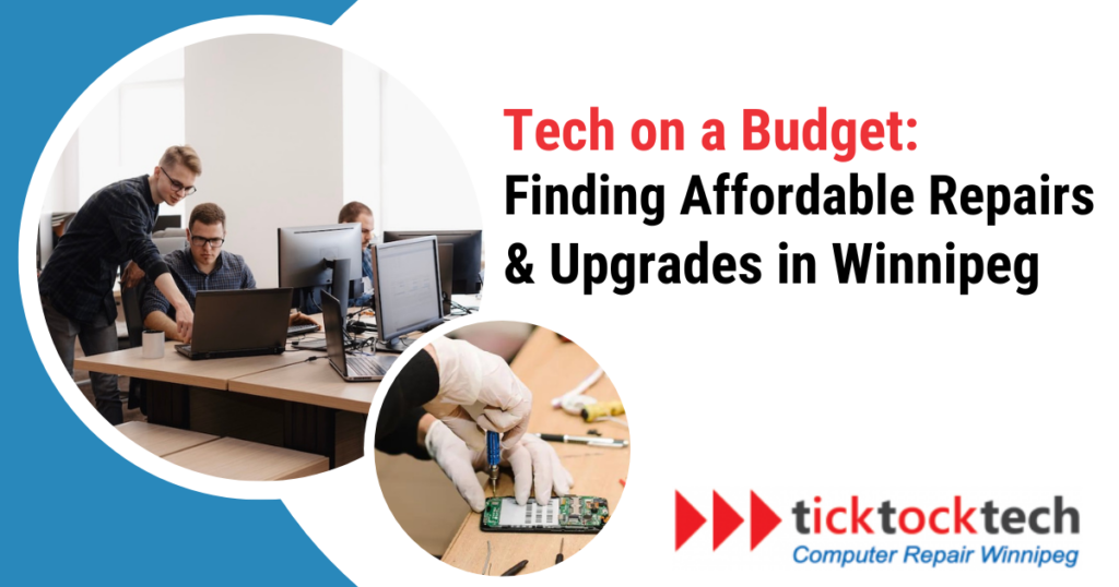 Tech on a Budget Finding Affordable Repairs & Upgrades in Winnipeg