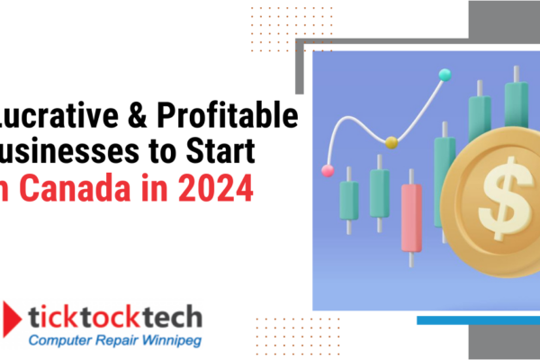 15 Lucrative & Profitable Businesses to Start in Canada in 2024