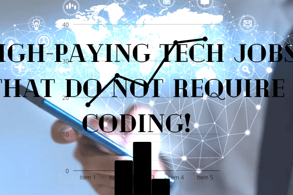 HIGH-PAYING TECH JOBS THAT DOESNT REQUIRE CODING!