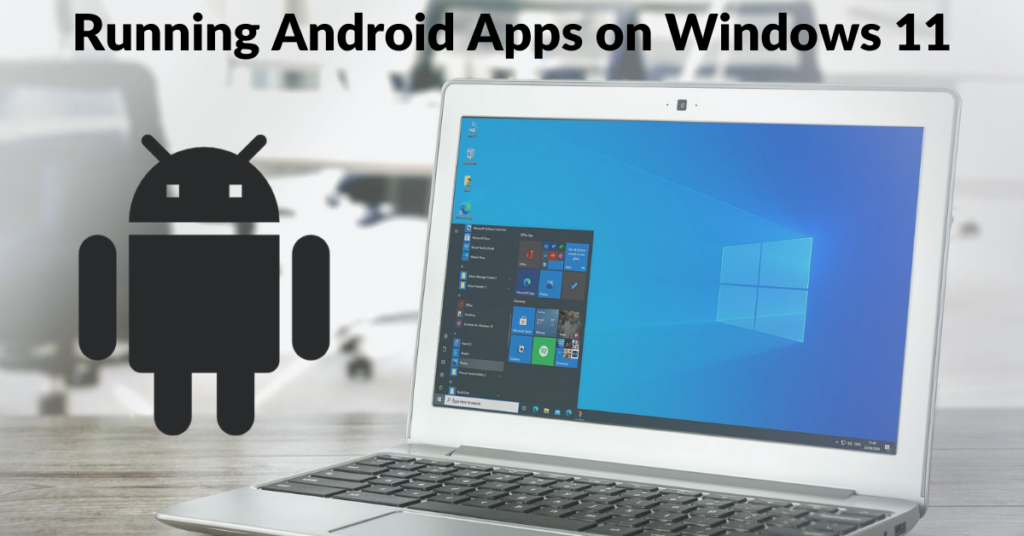 How To Run Android Apps On Windows 11 PCs - TickTockTech