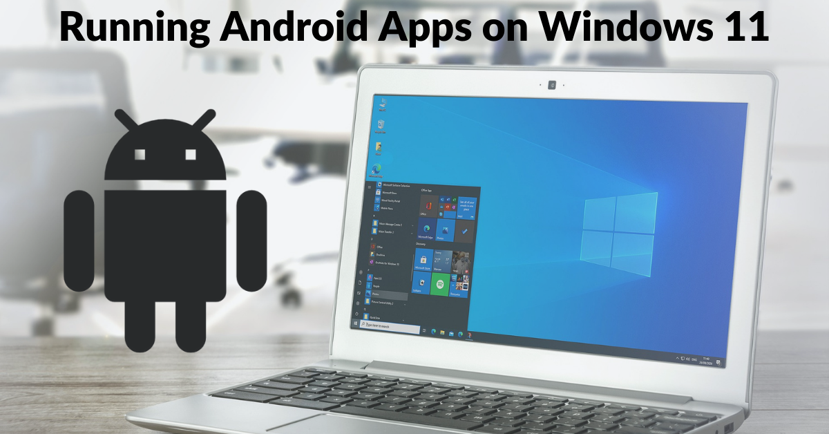 How to run android apps on windows 11 PCs