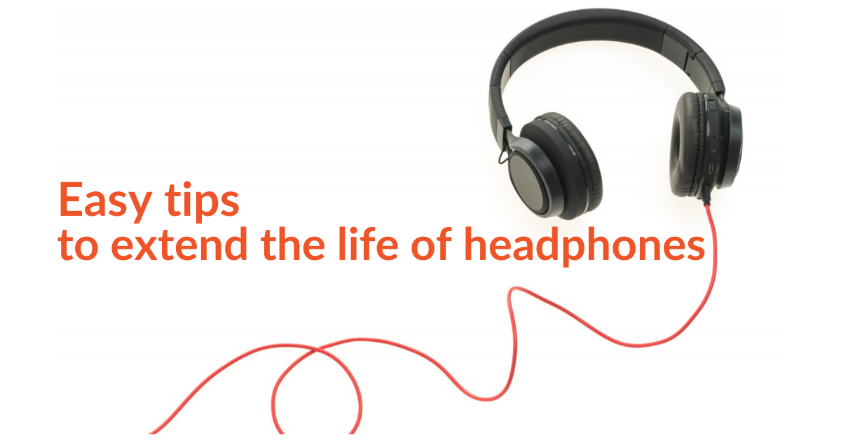 tips to extend the life of your headphone