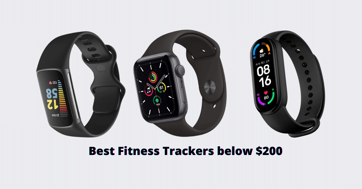 Best Fitness Trackers below $200