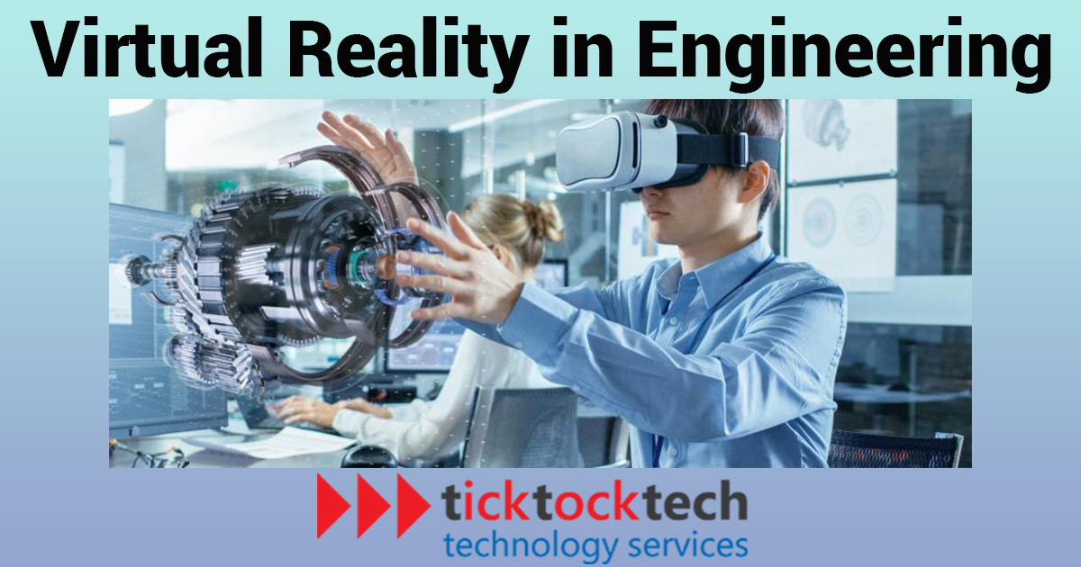 What is virtual reality? and Applications of VR in Engineering