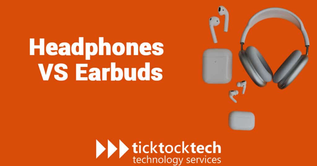 Headphones Vs Earbuds Which is better to use in 2024? TickTockTech