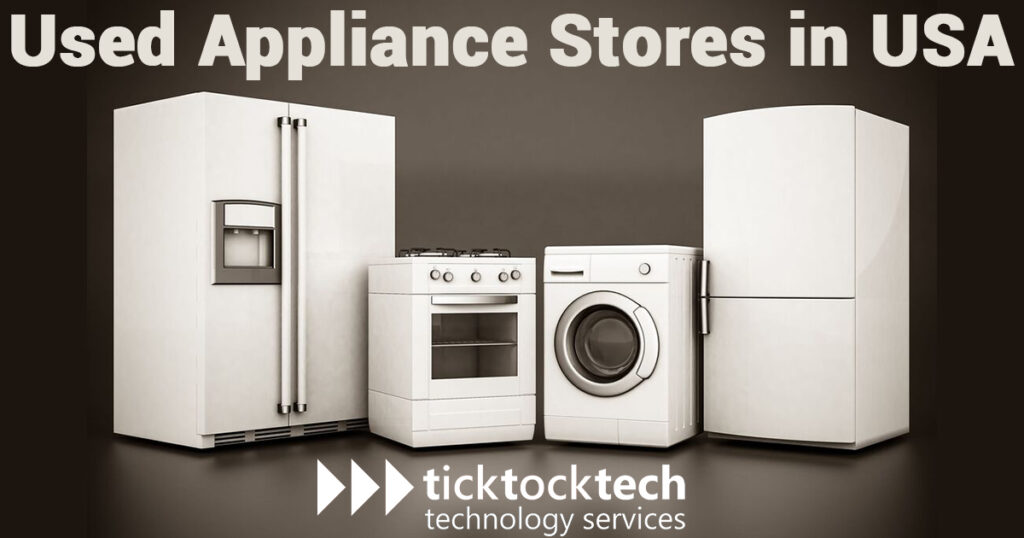 8 Best Used Appliance Stores in the US TickTockTech