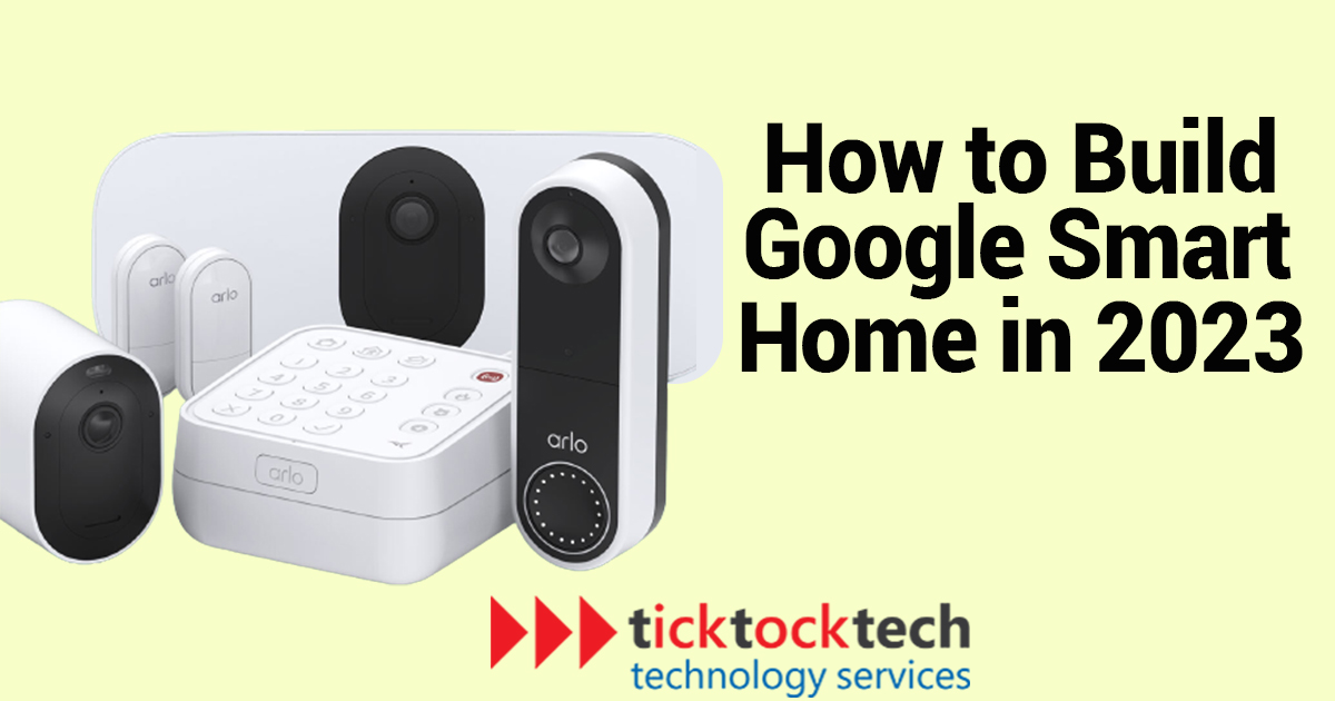 https://ticktocktech.com/wp-content/uploads/2023/03/How-to-build-a-google-smarthome-in-2023.jpg