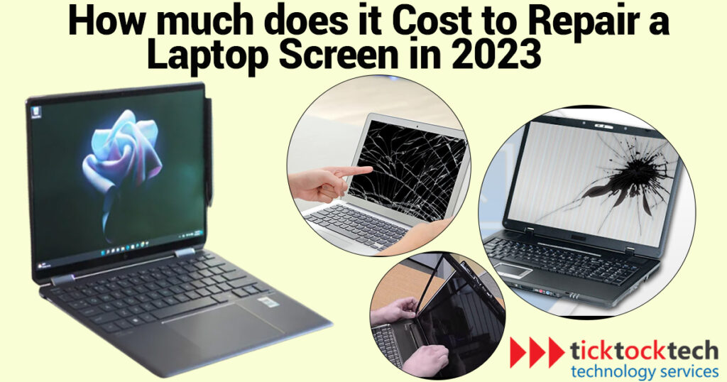 How much does it cost to repair a laptop screen in 2023? TickTockTech