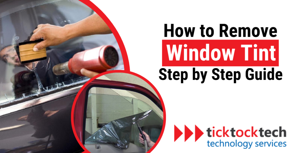 How To Remove Window Tint Step By Step Guide Computer Repair Ticktocktech 3193