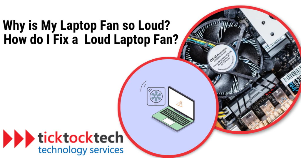 Why is my laptop fan so loud? How do I fix a loud laptop fan? Computer Repair TickTockTech