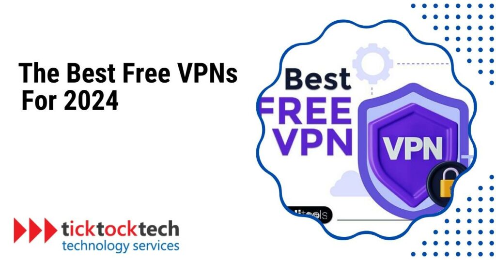 The Best Free VPNs for 2024 Computer Repair TickTockTech