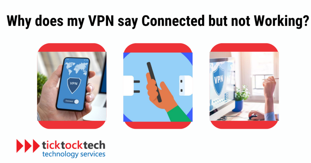 Why Does My Vpn Say Connected But Not Working Computer Repair Ticktocktech