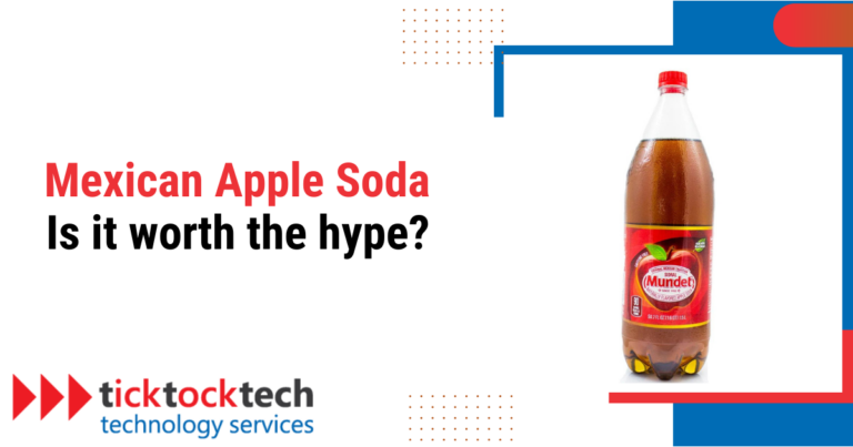 Mexican Apple Soda: Is it Worth the Hype? - Computer Repair | TickTockTech