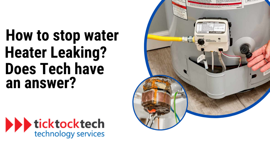 how-to-stop-water-heater-leaking-does-tech-have-an-answer-computer