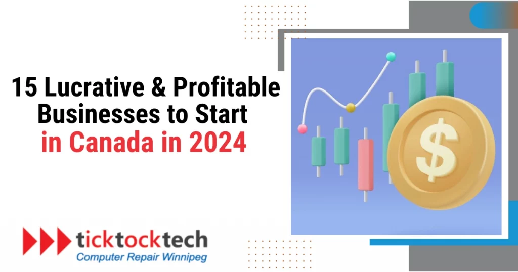 15 Lucrative & Profitable Businesses to Start in Canada in 2024