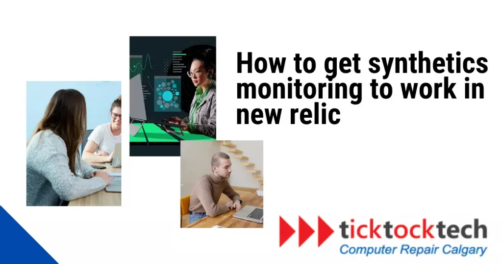 How to Get Synthetics Monitoring to Work in New Relic
