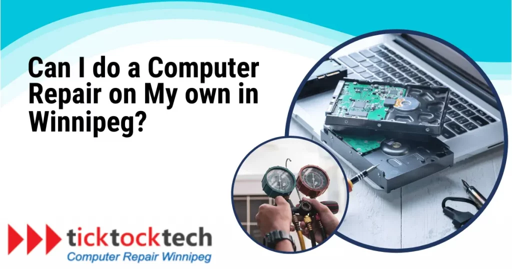 Can I do a computer repair on my own in Winnipeg?