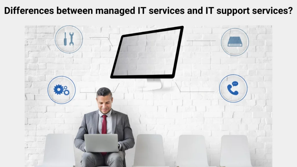 Differences between managed IT services and IT support services?