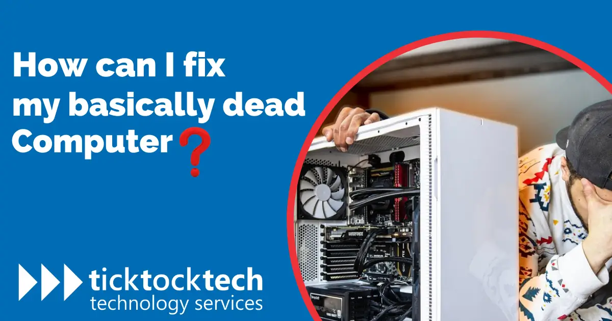 How Can I Fix My Basically Dead Computer?