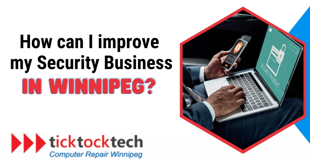 How Can I Improve my Security business in Winnipeg?