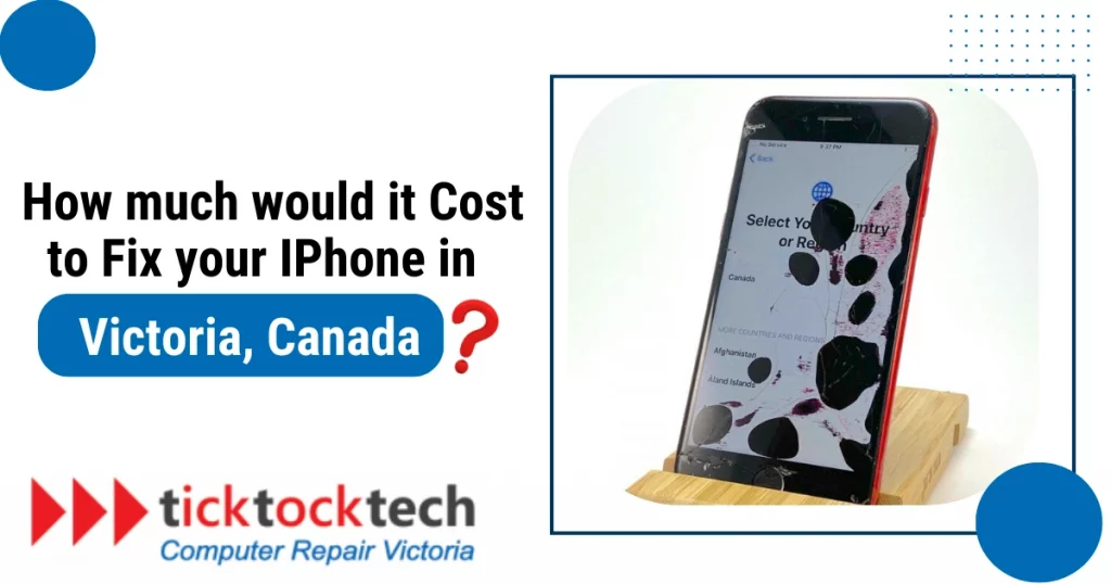 How Much Would It Cost To Fix Your iPhone in Victoria, Canada?