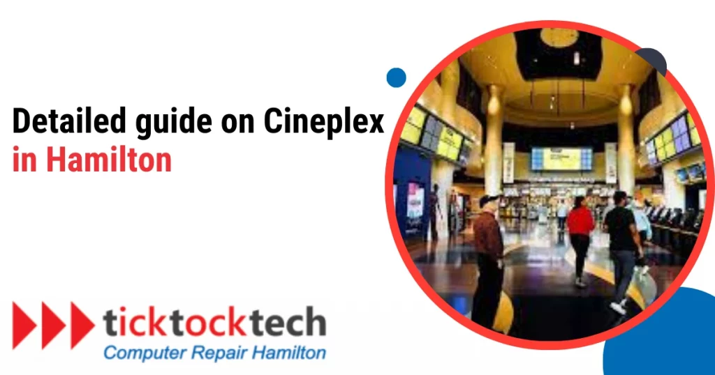 Detailed Guide on Cineplex in Hamilton