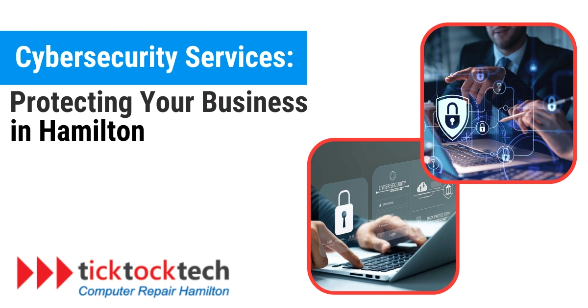 Cybersecurity Services: Protecting Your Business in Hamilton