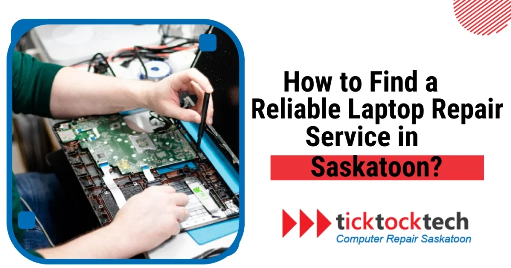 How to Find a Reliable Laptop Repair Service in Saskatoon