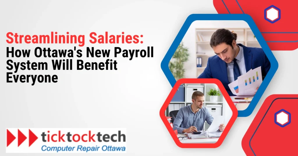 Streamlining Salaries: How Ottawa's New Payroll System Will Benefit Everyone